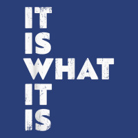 It Is What It Is Shirt T Shirt Pa Trucker Cap | Artistshot