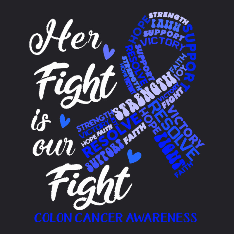 Colon Cancer Awareness T  Shirt Colon Cancer Awareness Her Fight Is Ou Youth Tee | Artistshot