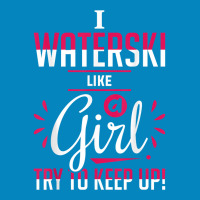 Waterskiing Waterski Like A Girl Water Skiing Ski Apparel T Shirt Fashion Visor | Artistshot