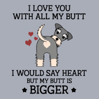 I Love You With All My Butt I Would Say Heart But My Butt Is Bigger  F Tank Dress | Artistshot