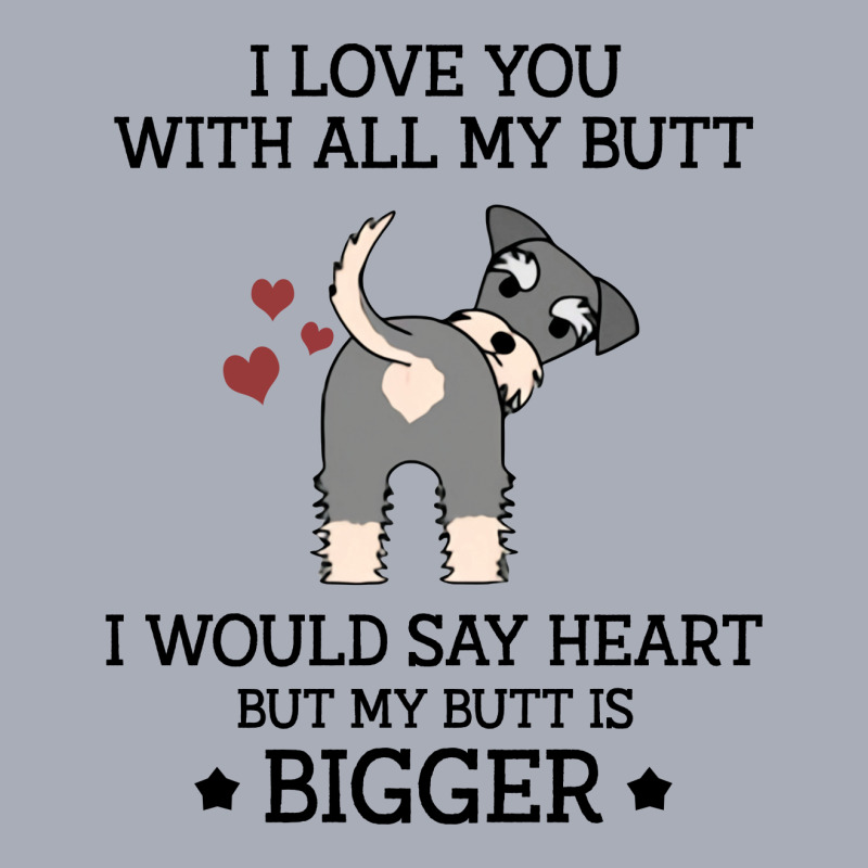 I Love You With All My Butt I Would Say Heart But My Butt Is Bigger  F Tank Dress by vip.pro123 | Artistshot