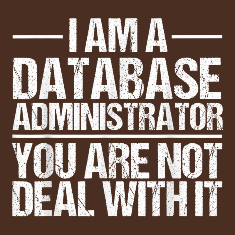 I Am A Database Administrator T Shirt Yupoong Trucker Cap by cm-arts | Artistshot