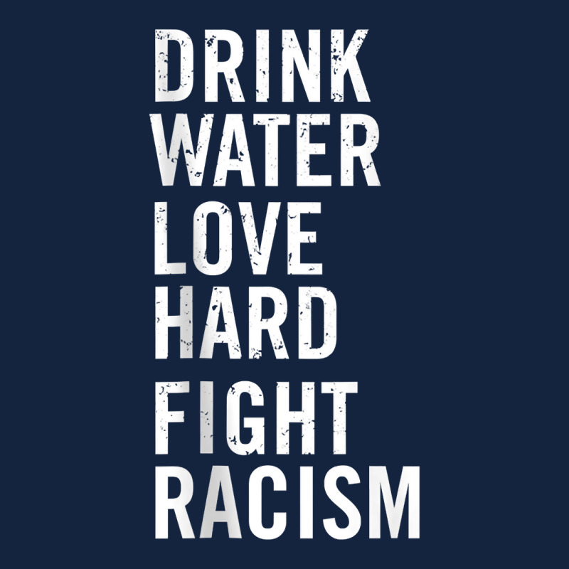 Drink Water Love Hard Fight Racism Tank Top Foam Snapback Hat | Artistshot