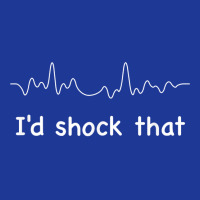 I'd Shock That Ventricular Fibrillation Cardiology Nurse Rn T Shirt Pa Trucker Cap | Artistshot