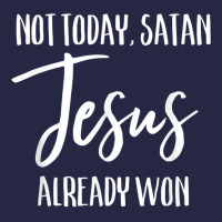 Not Today Satan Jesus Already Won Christian Bold Faith Shirt T Shirt Pa Trucker Cap | Artistshot