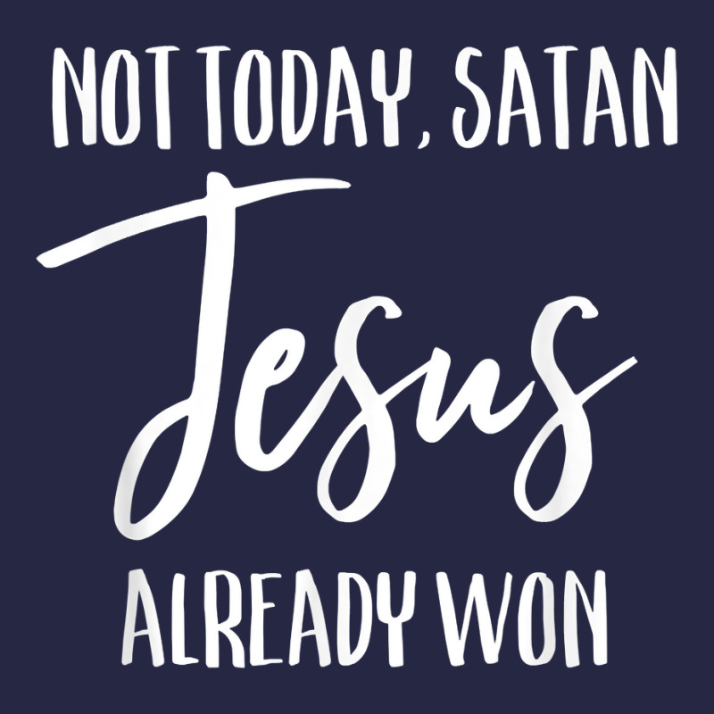 Not Today Satan Jesus Already Won Christian Bold Faith Shirt T Shirt Pa Trucker Cap | Artistshot