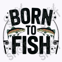 Quotes Born To Fish Tank Top | Artistshot