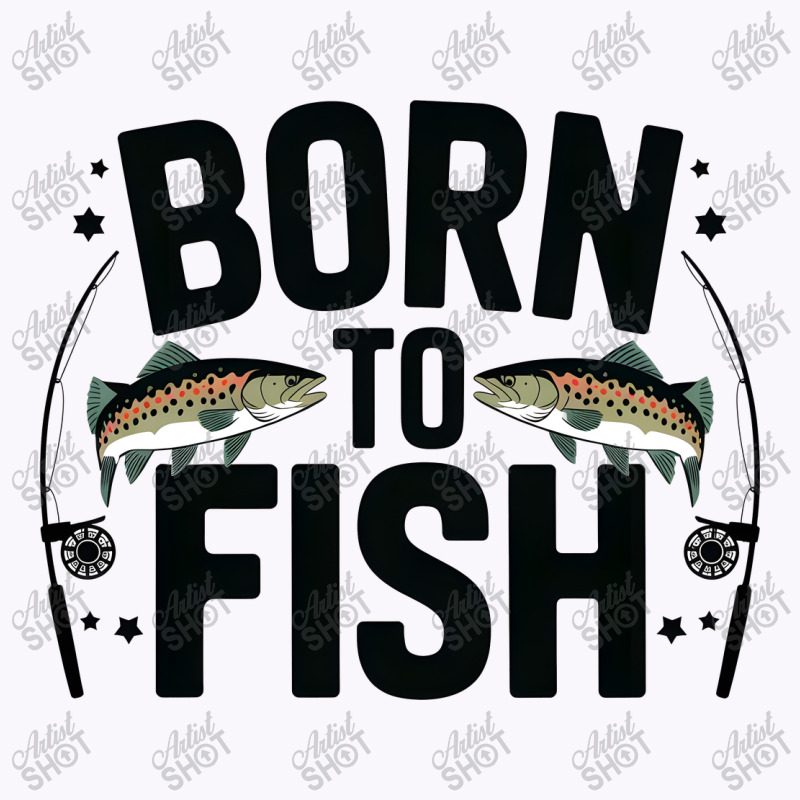 Quotes Born To Fish Tank Top | Artistshot