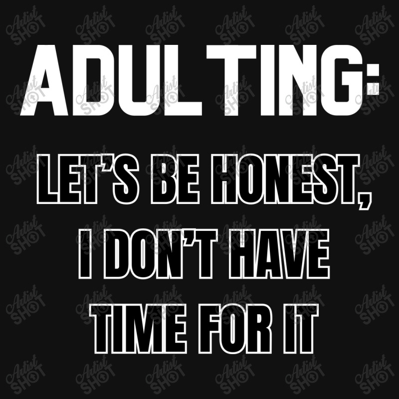 Adulting Let's Be Honest I Dont Have Time For It Landscape Canvas Print | Artistshot