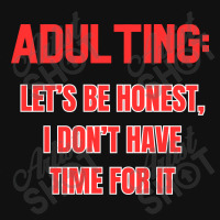 Adulting Let's Be Honest I Dont Have Time For It Landscape Canvas Print | Artistshot