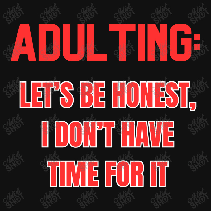 Adulting Let's Be Honest I Dont Have Time For It Landscape Canvas Print | Artistshot