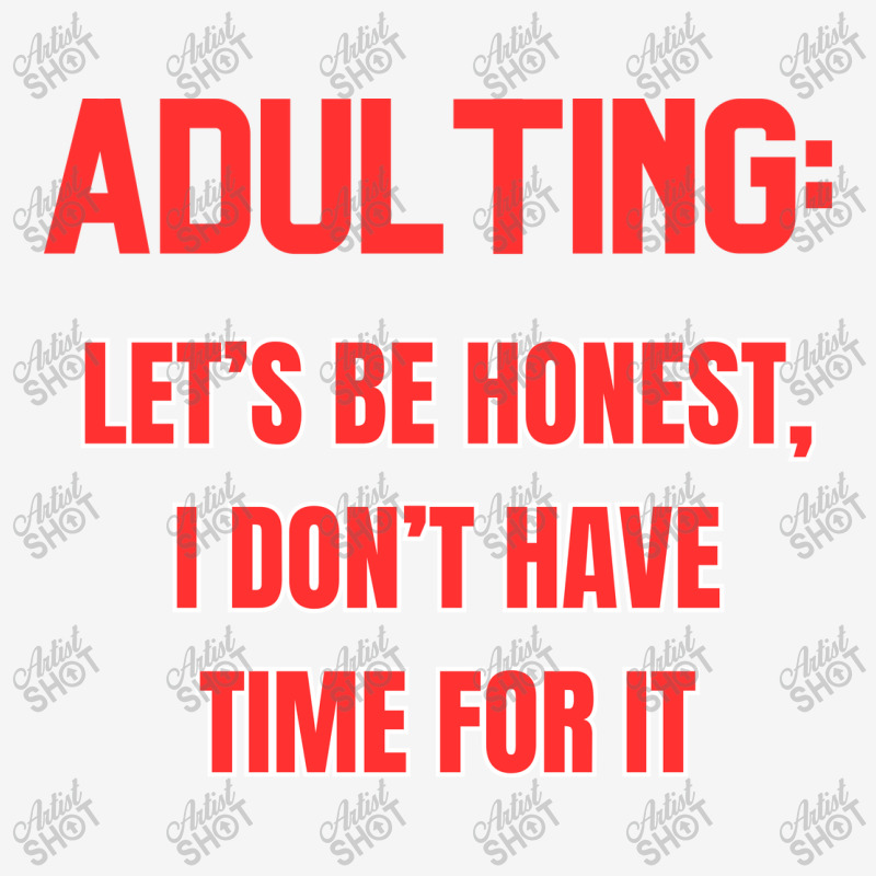 Adulting Let's Be Honest I Dont Have Time For It Magic Mug | Artistshot