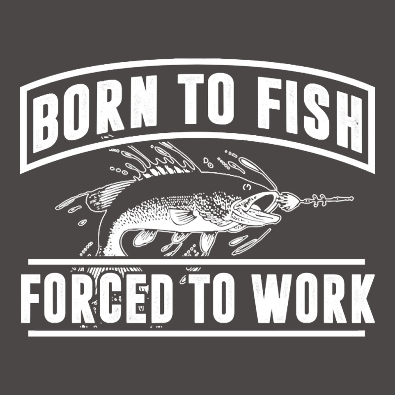 Born To Fish Forced To Work, Born To Fish Forced To Work Vintage, Born Retro Trucker Cap by SHUTREI55 | Artistshot