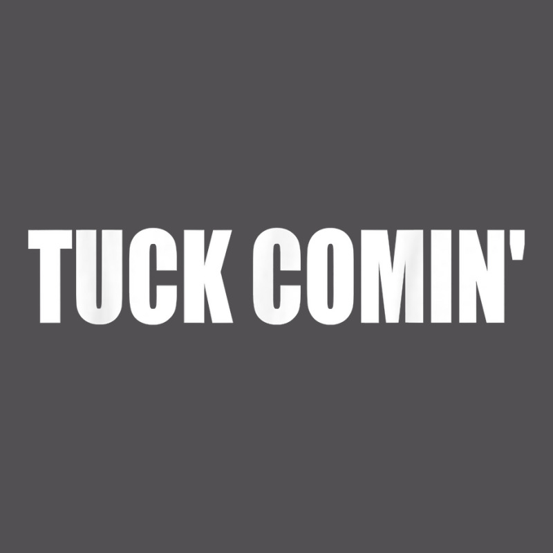 Tuck Comin' T Shirt Yupoong Trucker Cap by chicoavsmaydav | Artistshot