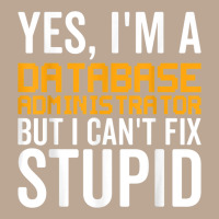 I Can't Fix Stupid   Funny Database Administrator Yupoong Trucker Cap | Artistshot