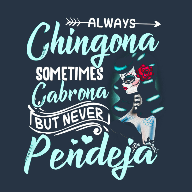 Always Chingona Sometimes Cabrona, But Never Pendeja, Cabrona Cool, Ch Yupoong Trucker Cap by cm-arts | Artistshot