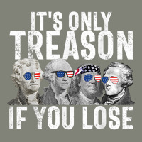 It's Only Treason If You Lose Founding Fathers 4th Of July T Shirt Pa Trucker Cap | Artistshot