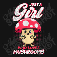 Just A Girl Who Loves Mushrooms Mycologists Mushroom Lovers Pa Trucker Cap | Artistshot