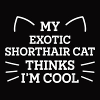 My Exotic Shorthair Cat Thinks I'm Cool Funny Cat Mom Humor T Shirt Pa Trucker Cap | Artistshot