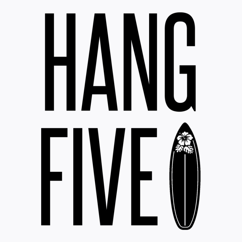 Hang Five – Riding A Surfboard With One Foot Placed On The Nose Of T T-shirt | Artistshot