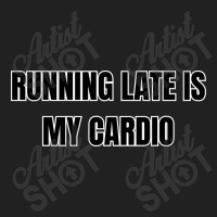 Running Late Is My Cardio Funny Sayings Basic Youth T-shirt | Artistshot