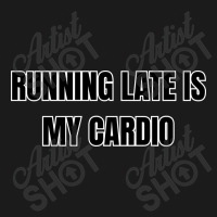 Running Late Is My Cardio Funny Sayings Full-length Apron | Artistshot