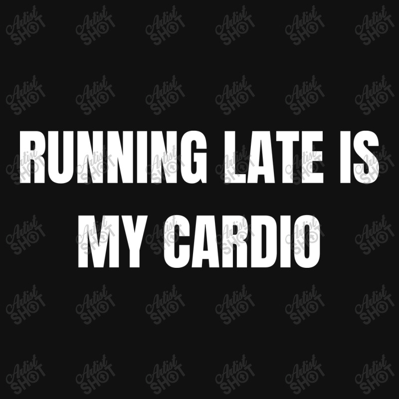 Running Late Is My Cardio Funny Sayings Iphone 13 Case | Artistshot