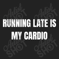 Running Late Is My Cardio Funny Sayings Backpack | Artistshot