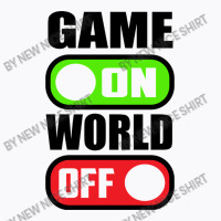 Game On World Off T-shirt | Artistshot