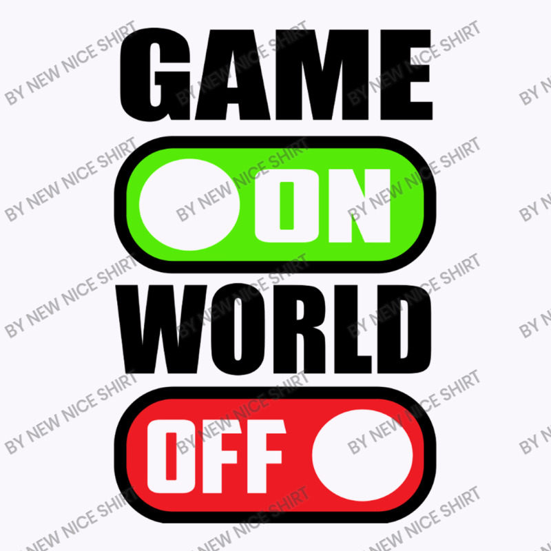 Game On World Off Tank Top | Artistshot