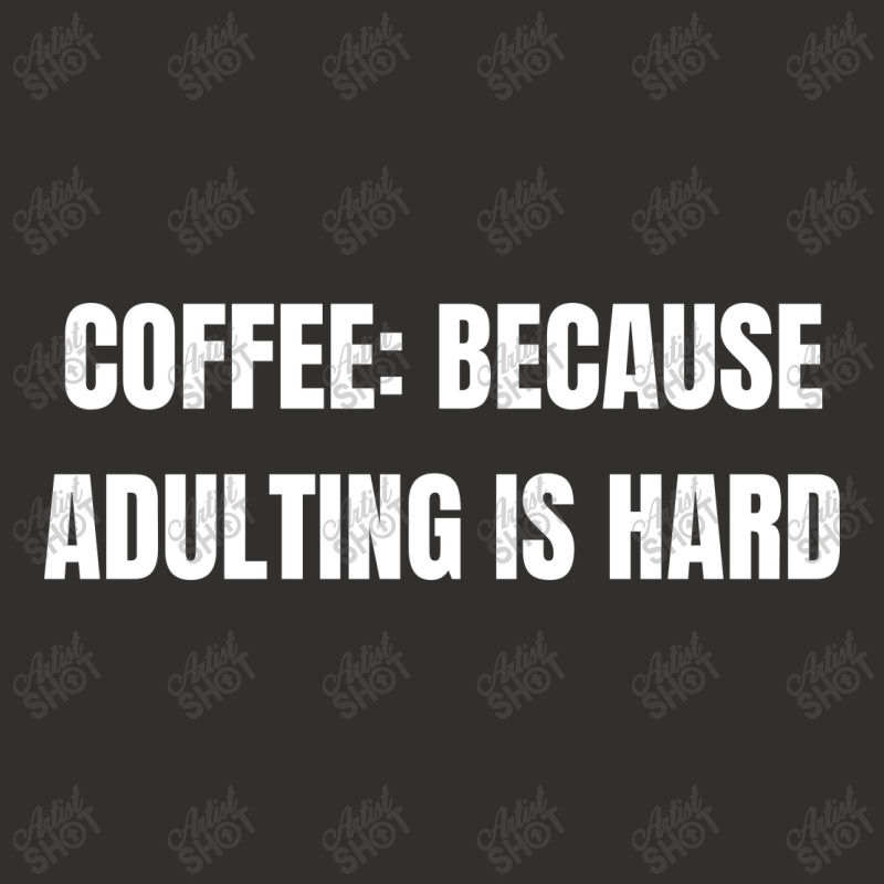 Coffee Because Adulting Is Hard Funny Sayings Champion Hoodie | Artistshot