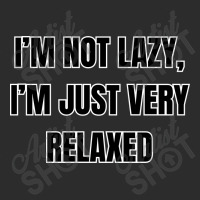 I'm Not Lazy I'm Just Very Relaxed Funny Sayings Exclusive T-shirt | Artistshot