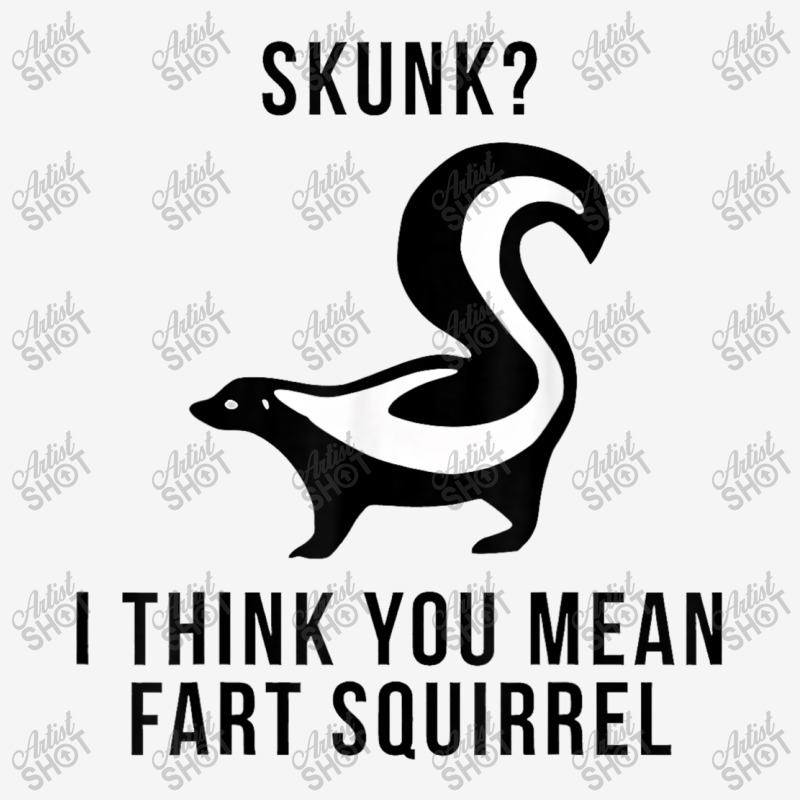 Skunk I Think You Mean Fart Squirrel Drawstring Bags | Artistshot