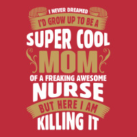 Super Cool Mom Of A Freaking Awesome Nurse Pocket T-shirt | Artistshot