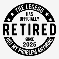 Retired 2025 Not My Problem Anymore - Retirement Ornament | Artistshot