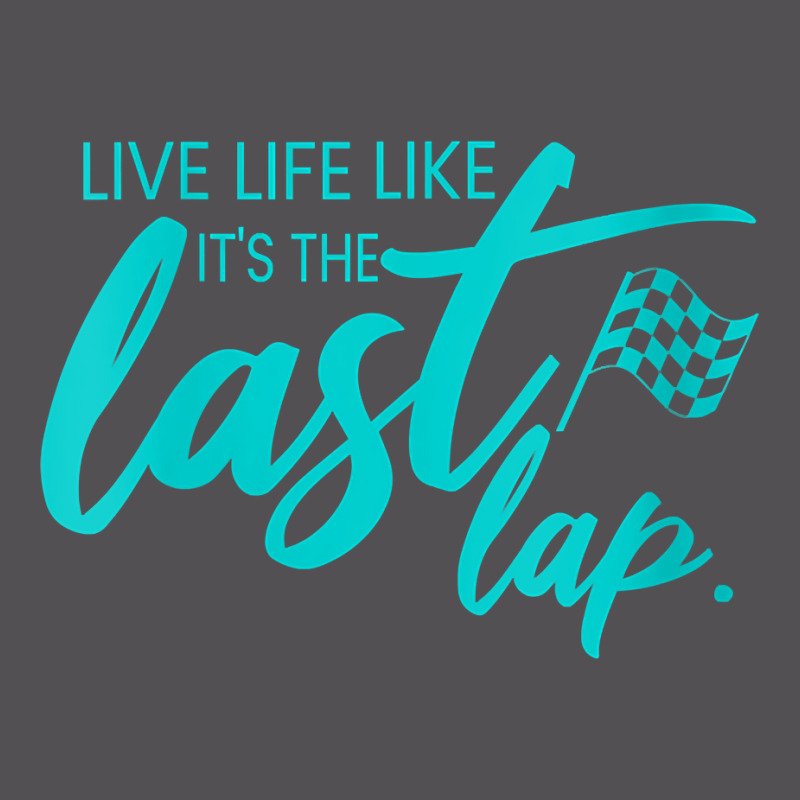 Womens Car Racing Quote Live Life Like It's The Last Lap Racetrack V N Yupoong Trucker Cap | Artistshot