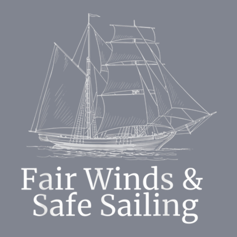 Fair Winds And Safe Sailing Sail Boat Schooner Yupoong Trucker Cap | Artistshot