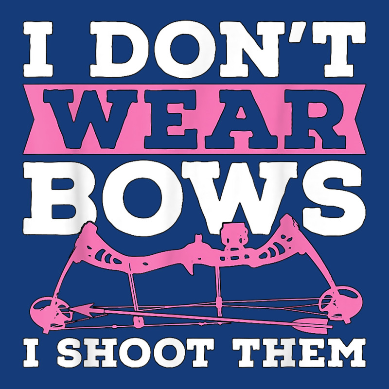 I Don't Wear Bows Arrow Hunting Shooting Sports Archery T Shirt Foam Snapback Hat | Artistshot