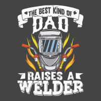 Welder Dad Gift T  Shirt The Best Kind Of Dad Raises A Welder T  Shirt Fashion Visor | Artistshot