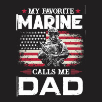 My Favorite Marine Calls Me Dad T  Shirt Father's Day Flag My Favorite T-shirt | Artistshot