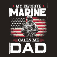 My Favorite Marine Calls Me Dad T  Shirt Father's Day Flag My Favorite Tank Top | Artistshot