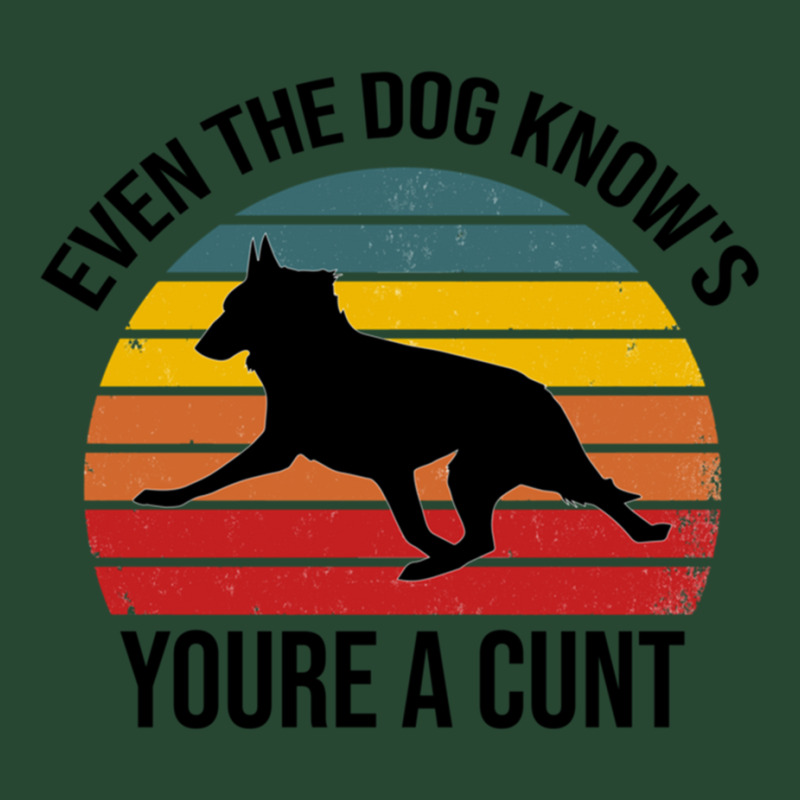 Even The Dog Knows Youre A Cunt - Trendy Desing , Funny T Shirt , Sass Retro Trucker Cap by cm-arts | Artistshot