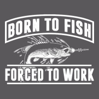 Born To Fish Forced To Work, Born To Fish Forced To Work Vintage, Born Seamless Cap | Artistshot