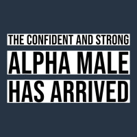 Strong And Confident Alpha Male Has Arrived Yupoong Trucker Cap | Artistshot