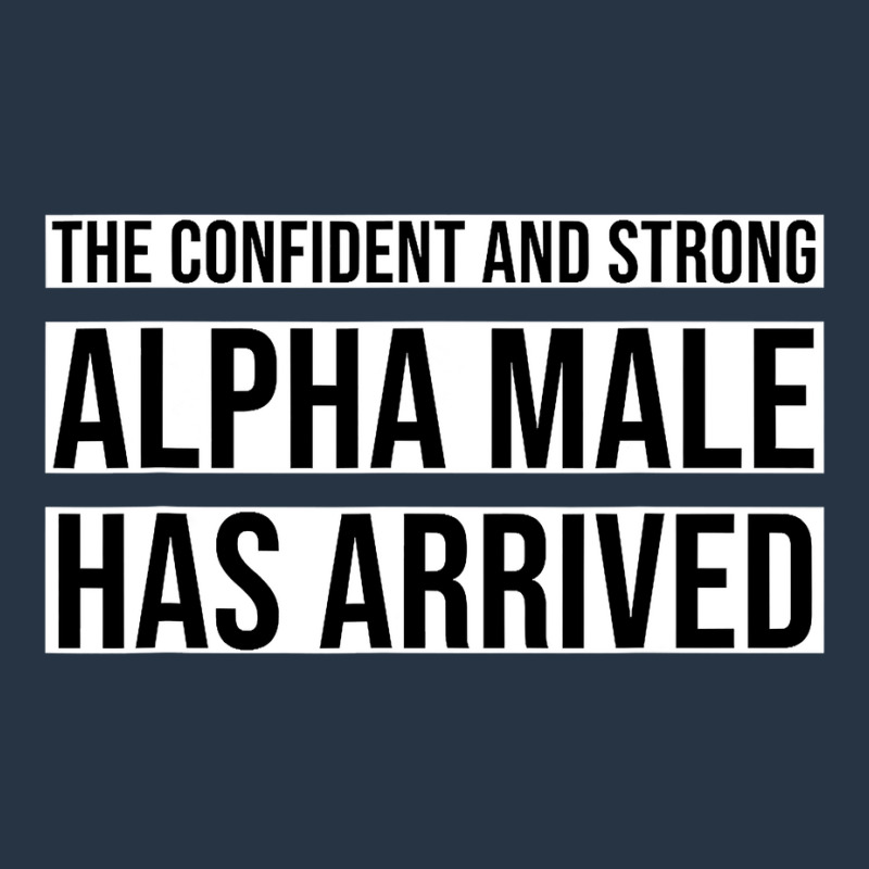 Strong And Confident Alpha Male Has Arrived Yupoong Trucker Cap by trokeryth | Artistshot