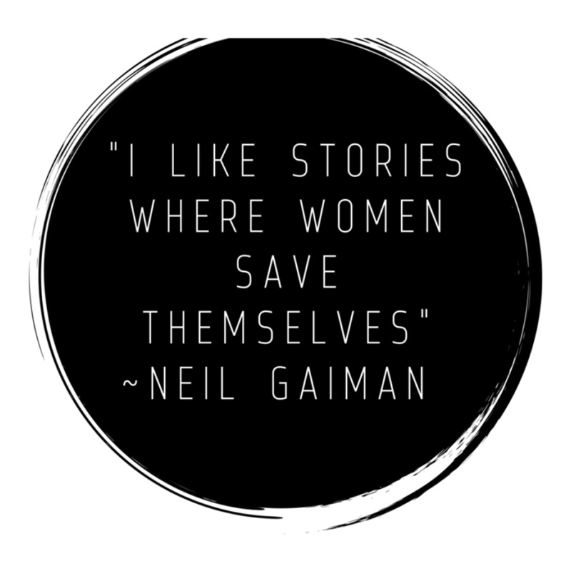 I Like Stories Where Women Save Themselves  Quote By Neil Gaiman Yupoong Trucker Cap by AARONROLLER | Artistshot