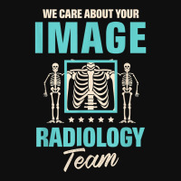 We Care About Your Image Radiology Team Radiologist T-shirt Foam Snapback Hat | Artistshot