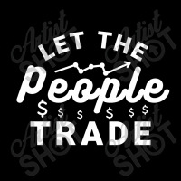 Let The People Trade - Market Trading For Traders Classic Trucker Hat | Artistshot