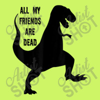 All My Friends Are Dead - Funny Dinosaur Tee With Rap Lyric Funny Gift Fashion Visor | Artistshot