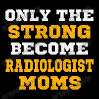 The Strong Become Radiologist Moms Classic Trucker Hat | Artistshot